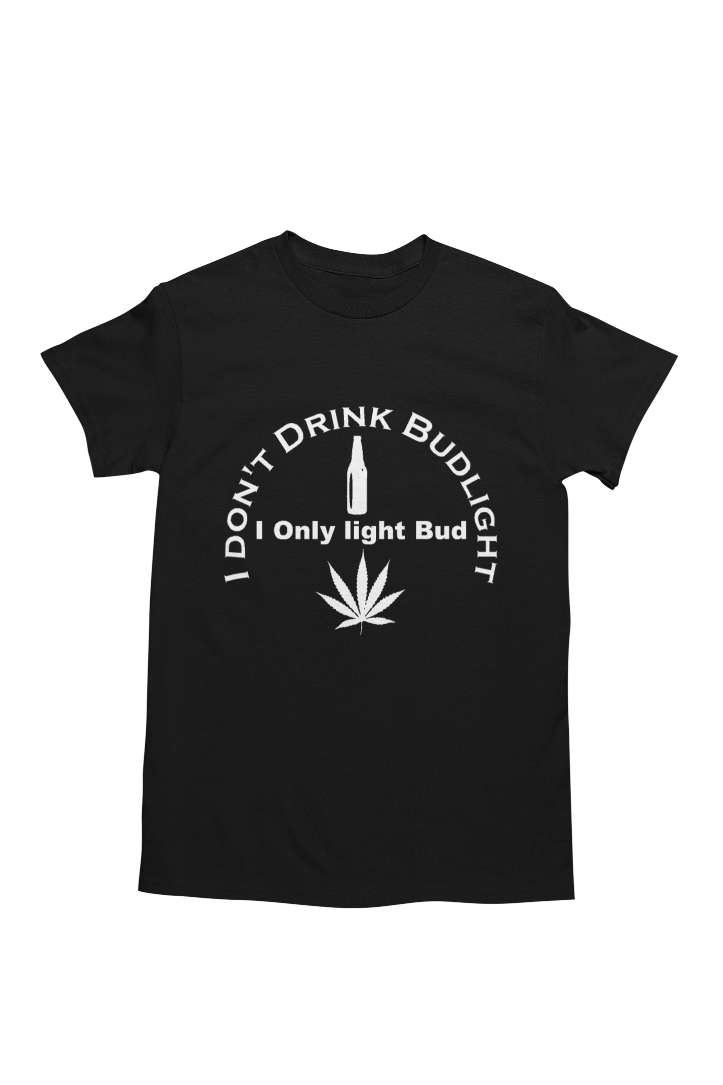 I Don't Drink Budlight T-shirt