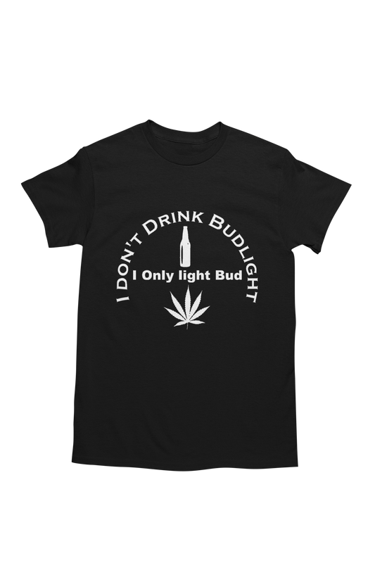 I Don't Drink Budlight T-shirt